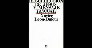 1 Resurreccion De Jesus Y Mensaje Pascual Leon Dufour Xavier