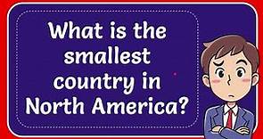 What is the smallest country in North America?