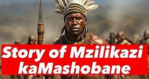 Mzilikazi kaMashobane (Mzilikazi Khumalo) started the powerful Ndebele kingdom in Zimbabwe
