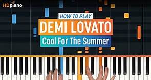 How to Play "Cool for the Summer" by Demi Lovato | HDpiano (Part 1) Piano Tutorial