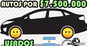 Los MEJORES AUTOS USADOS en ARGENTINA por $7.500.000