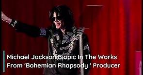 Michael Jackson Biopic In The Works From 'Bohemian Rhapsody ' Producer