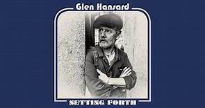 Glen Hansard - "Setting Forth" (Full Album Stream)
