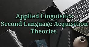 Second Language Acquisition Theories