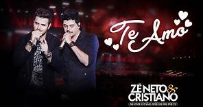 Zé Neto e Cristiano - Te Amo (DVD Ao vivo em São José do Rio Preto) [Vídeo Oficial]