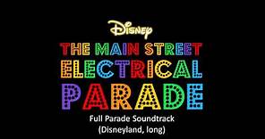 The Main Street Electrical Parade - Full Parade Soundtrack (Disneyland, long)