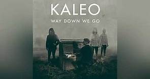 Way Down We Go - Kaleo
