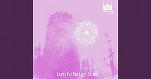 Lady (Put the Light on Me)