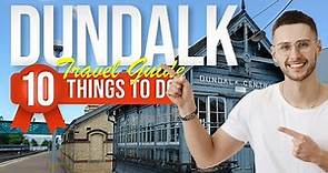 TOP 10 Things to do in Dundalk, Ireland 2023!