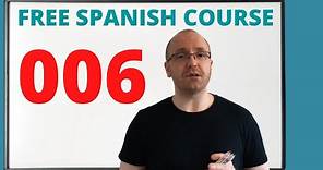 Learn Spanish: Lessons for Beginners 006 (Free Online Course)
