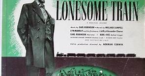 Earl Robinson, Millard Lampell - The Lonesome Train (A Musical Legend)