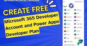 Creating Microsoft 365 Developer Account and Power Apps Developer Plan | Practical Guide