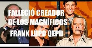 Urgente: Murió FRANK LUPO creador de la exitosa serie los magnìficos y todos su personajes