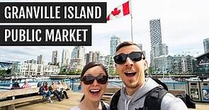 Exploring (and eating our way through) Granville Island + Vancouver!