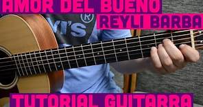 Amor Del Bueno - Tutorial de Guitarra ( Reyli Barba ) Para Principiantes