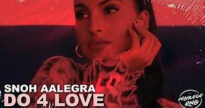 Snoh Aalegra - Do 4 Love ❤️ (Lyrics)