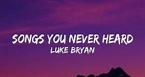 Luke Bryan - Songs You Never Heard (lyrics)