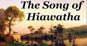The Song of Hiawatha by Henry Wadsworth Longfellow - FULL Audio Book