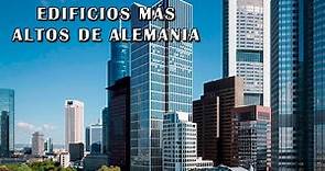 LOS 10 EDIFICIOS MAS ALTOS DE ALEMANIA - Rascacielos Alemanes