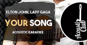 [Karaoke] Lady Gaga/Elton John - Your Song (Acoustic Guitar Version With Lyrics)