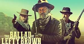 THE BALLAD OF LEFTY BROWN UK TRAILER (2018) | Bill Pullman | Peter Fonda