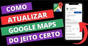 Como Atualizar o Google Maps 2023 - Nova Versão