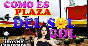 Como Es Plaza Del SOL Guadalajara By Jhonny Landeros