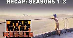 Star Wars Rebels Recap: Seasons 1-3
