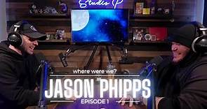 Where Were We? Ep. 1 - Jason Phipps