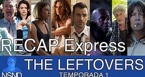 RECAP Express | The Leftovers | Temporada 1 | Review SIN y CON SPOILERS