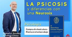 👉 Qué es la PSICOSIS, DIFERENCIAS entre NEUROSIS y PSICOSIS - Psicologia 2/2 | Manuel A. Escudero
