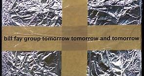 Bill Fay Group - Tomorrow Tomorrow And Tomorrow