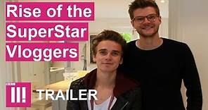Rise of The Superstar Vloggers | Trailer