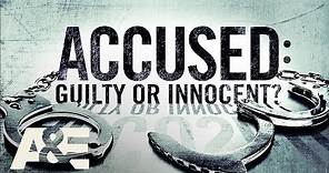 Accused: Guilty or Innocent? Exclusive First Look | Premieres April 21 at 10/9c on A&E