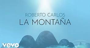 Roberto Carlos - La Montaña (A Montanha) (Lyric Video)