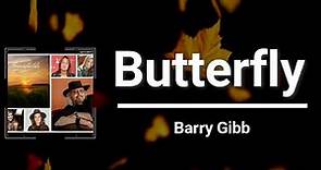 Butterfly (Lyrics) - Barry Gibb ft Gillian Welch, David Rawlings