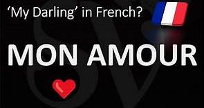 How to Pronounce Mon Amour? | How to Say 'MY LOVE' in French?
