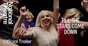 Till The Stars Come Down | Official Trailer | National Theatre