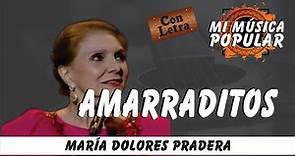 Amarraditos - María Dolores Pradera - Con Letra (Video Lyric)