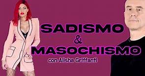 Sadismo e Masochismo con Alisha Griffanti (@LaDivaDelTubo )