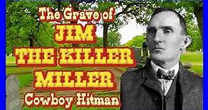 Jim "The Killer" Miller Grave & Story