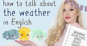How to talk about WEATHER in English - grammar, adjectives, verbs, nouns & idioms