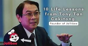 10 IMPORTANT Life Lessons from Tony Tan Cakitong - Founder of Jollibee