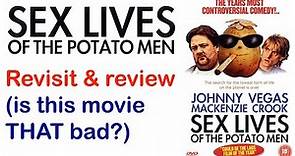 Sex Lives of the Potato Men - Review & revisit (Is this movie THAT bad?)