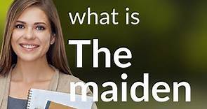 Understanding "The Maiden": Exploring Meanings and Usage in English