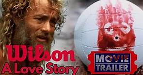 Wilson - A Love Story MOVIE TRAILER (Cast Away)