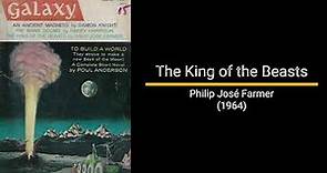 The King of the Beasts - Philip José Farmer (Short Story)