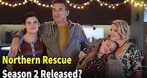 Northern Rescue Season 2 Release Date