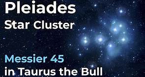 Pleiades Star Cluster (Messier 45) in Taurus the Bull Constellation