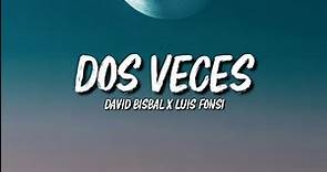 Dos Veces - David Bisbal ft. Luis Fonsi | LETRA